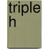 Triple H