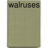 Walruses door Louise A. Spilsbury