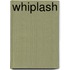 Whiplash