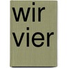 Wir vier by Andreas Schäfer