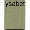 Ysabet I by Nancy Lanni
