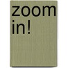 Zoom In! door Ingrid Freebairn