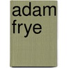 Adam Frye by Nethanel Willy