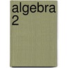 Algebra 2 door Wade Ellis