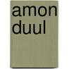 Amon Duul door Ronald Cohn