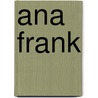 Ana Frank door Jonatha A. Brown