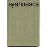Ayahuasca door Jesse Russell