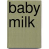 Baby Milk door Michelle Maurer