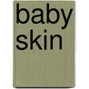 Baby Skin by Nelson L. Novick