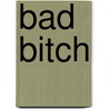 Bad Bitch by Deja King