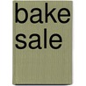 Bake Sale by Mona Lee