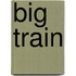 Big Train