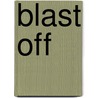 Blast Off by S. Mark Young
