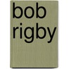 Bob Rigby door Ronald Cohn