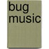 Bug Music