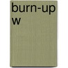 Burn-Up W door Ronald Cohn