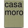 Casa Moro by Samuel Clark