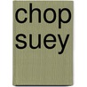 Chop Suey door Ronald Cohn