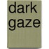 Dark Gaze