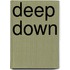 Deep Down