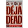 Deja dead by Kathy Reichs