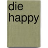Die Happy door J M. Gregson
