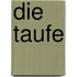 Die Taufe