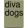 Diva Dogs door L. Harris