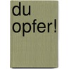 Du Opfer! door Mechthild Schäfer