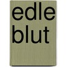 Edle Blut by Ernst Von Wildenbruch