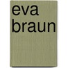 Eva Braun door Heike Gortemaker