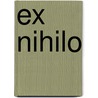 Ex Nihilo by Cees Nootenboom