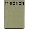 Friedrich by Johannes Unger