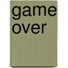 Game Over door Ned Rust