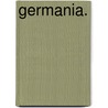 Germania. by Unknown
