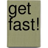 Get Fast! door Selene Yeager