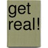 Get Real!