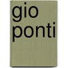 Gio Ponti by Fulvio Irace