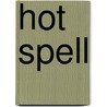 Hot Spell door Lora Leigh