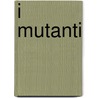 I Mutanti door Eric de Chassey