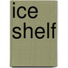 Ice Shelf door Ronald Cohn
