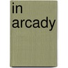 In Arcady by Hamilton Wright Mabie