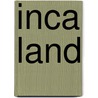 Inca Land by Hiram Bingham