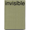 Invisible by T. Scott Gross