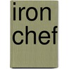 Iron Chef by Ronald Cohn