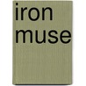 Iron Muse door Glenn Willumson