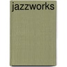Jazzworks door Andy Hampton