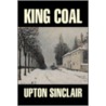 King Coal door Upton Sinclair