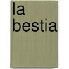 La Bestia door Xavier-Marie Bonnot