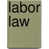 Labor Law door Stanley D. Henderson